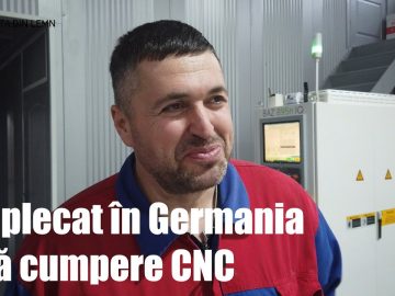 S-a dus în Germania să cumpere CNC